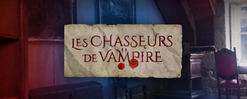 Les Chasseurs de Vampire - Château de Kergroadez - Escape Game